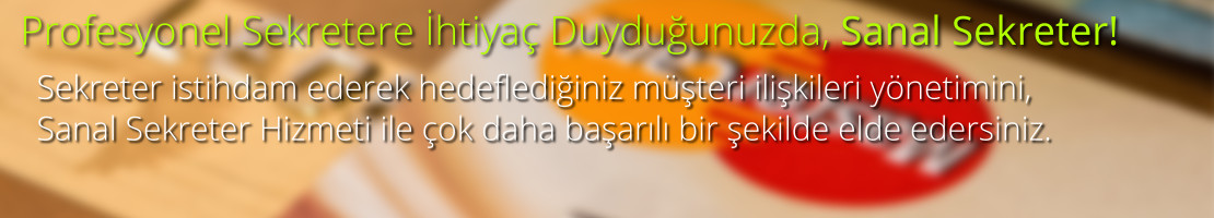 Sekreter istihdam ederek hedeflediğiniz müşteri ilişkileri yönetimini, Sanal Sekreter Hizmeti ile çok daha başarılı bir şekilde elde edersiniz. 