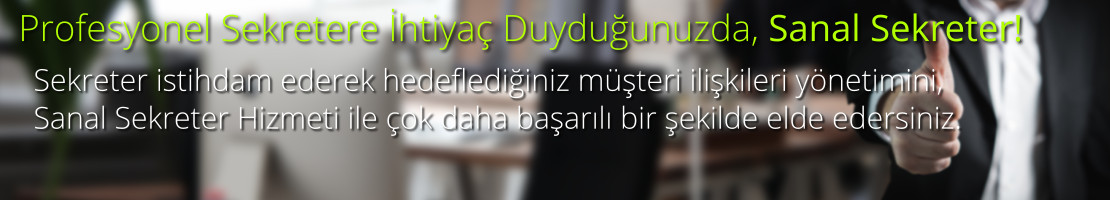 Sekreter istihdam ederek hedeflediğiniz müşteri ilişkileri yönetimini, Sanal Sekreter Hizmeti ile çok daha başarılı bir şekilde elde edersiniz. 